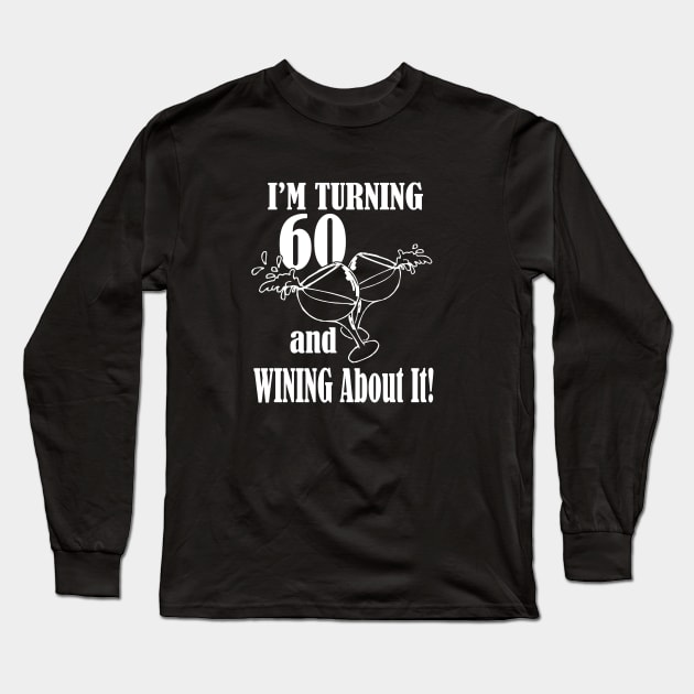 60th Birthday, Turning 60 and winning about it, Birthday gift idea Long Sleeve T-Shirt by hippyhappy